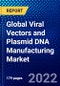 Global Viral Vectors and Plasmid DNA Manufacturing Market (2022-2027) by Product Type, Application, Geography, Competitive Analysis and the Impact of Covid-19 with Ansoff Analysis - Product Image