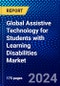Global Assistive Technology for Students with Learning Disabilities Market (2022-2027) by Product, Condition, End Users, Geography, Competitive Analysis and the Impact of Covid-19 with Ansoff Analysis - Product Image