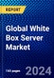 Global White Box Server Market (2023-2028) Competitive Analysis, Impact of Covid-19, Ansoff Analysis - Product Thumbnail Image