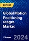 Global Motion Positioning Stages Market (2023-2028) Competitive Analysis, Impact of Covid-19, Ansoff Analysis - Product Thumbnail Image
