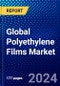 Global Polyethylene Films Market (2022-2027) by Type, Technology, Material, Applications, Geography, Competitive Analysis and the Impact of Covid-19 with Ansoff Analysis - Product Image