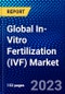 Global In-Vitro Fertilization (IVF) Market (2023-2028) by Instrument, Technology, End-User, Geography, Competitive Analysis and the Impact of Economic Slowdown & Impending Recession with Ansoff Analysis - Product Thumbnail Image