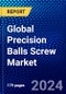 Global Precision Balls Screw Market (2023-2028) Competitive Analysis, Impact of Covid-19, Ansoff Analysis - Product Thumbnail Image