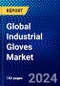 Global Industrial Gloves Market (2022-2027) by Product Type, Material Type, End-User Industry, Geography, Competitive Analysis and the Impact of Covid-19 with Ansoff Analysis - Product Image