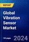 Global Vibration Sensor Market (2023-2028) Competitive Analysis, Impact of Covid-19, Ansoff Analysis - Product Image