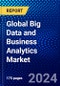 Global Big Data and Business Analytics Market (2022-2027) by Analytics Tools, Component, Deployment Mode, Application, End User, Geography, Competitive Analysis and the Impact of Covid-19 with Ansoff Analysis - Product Image