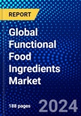 Global Functional Food Ingredients Market (2023-2028) Competitive Analysis, Impact of Covid-19, Ansoff Analysis- Product Image
