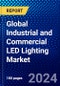 Global Industrial and Commercial LED Lighting Market (2023-2028) Competitive Analysis, Impact of Covid-19, Ansoff Analysis - Product Image