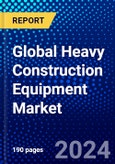 Global Heavy Construction Equipment Market (2023-2028) Competitive Analysis, Impact of Covid-19, Ansoff Analysis- Product Image