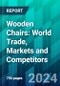 Wooden Chairs: World Trade, Markets And Competitors - Product Thumbnail Image