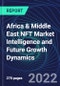 Africa & Middle East NFT Market Intelligence and Future Growth Dynamics Databook - 50+ KPIs on NFT Investments by Key Assets, Currency, Sales Channels - Q2 2022 - Product Thumbnail Image