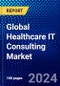 Global Healthcare IT Consulting Market (2022-2027) by Type, End User, Geography, Competitive Analysis and the Impact of Covid-19 with Ansoff Analysis - Product Image