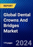 Global Dental Crowns And Bridges Market (2023-2028) Competitive Analysis, Impact of Covid-19, Ansoff Analysis- Product Image