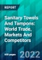 Sanitary Towels And Tampons: World Trade, Markets And Competitors - Product Image