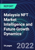 Malaysia NFT Market Intelligence and Future Growth Dynamics Databook - 50+ KPIs on NFT Investments by Key Assets, Currency, Sales Channels - Q2 2022- Product Image