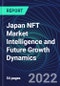 Japan NFT Market Intelligence and Future Growth Dynamics Databook - 50+ KPIs on NFT Investments by Key Assets, Currency, Sales Channels - Q2 2022 - Product Image