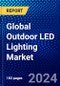 Global Outdoor LED Lighting Market (2023-2028) by Installation Type, Wattage Type, End-Users, Applications, and Geography, Competitive Analysis, Impact of Covid-19, Impact of Economic Slowdown & Impending Recession with Ansoff Analysis - Product Image