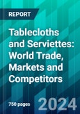 Tablecloths And Serviettes: World Trade, Markets And Competitors- Product Image