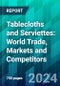 Tablecloths And Serviettes: World Trade, Markets And Competitors - Product Thumbnail Image