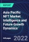Asia Pacific NFT Market Intelligence and Future Growth Dynamics Databook - 50+ KPIs on NFT Investments by Key Assets, Currency, Sales Channels - Q2 2022 - Product Image