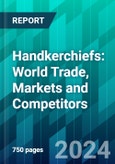 Handkerchiefs: World Trade, Markets And Competitors- Product Image