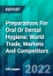 Preparations For Oral Or Dental Hygiene: World Trade, Markets And Competitors - Product Image