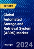 Global Automated Storage and Retrieval System (ASRS) Market (2022-2027) by Type, Industry, Geography, Competitive Analysis and the Impact of Covid-19 with Ansoff Analysis- Product Image
