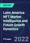 Latin America NFT Market Intelligence and Future Growth Dynamics Databook - 50+ KPIs on NFT Investments by Key Assets, Currency, Sales Channels - Q2 2022 - Product Thumbnail Image