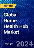Global Home Health Hub Market (2022-2027) by Products & Services, Patient Monitoring, End User, Geography, Competitive Analysis and the Impact of Covid-19 with Ansoff Analysis- Product Image
