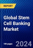 Global Stem Cell Banking Market (2023-2028) Competitive Analysis, Impact of Covid-19, Ansoff Analysis- Product Image