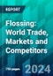 Flossing: World Trade, Markets and Competitors - Product Thumbnail Image