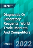 Diagnostic Or Laboratory Reagents: World Trade, Markets And Competitors- Product Image