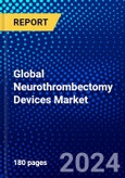 Global Neurothrombectomy Devices Market (2023-2028) Competitive Analysis, Impact of Covid-19, Ansoff Analysis- Product Image