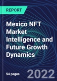 Mexico NFT Market Intelligence and Future Growth Dynamics Databook - 50+ KPIs on NFT Investments by Key Assets, Currency, Sales Channels - Q2 2022- Product Image
