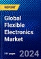 Global Flexible Electronics Market (2022-2027) by Structure Type, Applications, Vertical, Geography, Competitive Analysis and the Impact of Covid-19 with Ansoff Analysis - Product Image