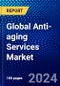 Global Anti-aging Services Market (2023-2028) Competitive Analysis, Impact of Covid-19, Ansoff Analysis - Product Thumbnail Image