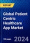 Global Patient Centric Healthcare App Market (2023-2028) Competitive Analysis, Impact of Covid-19, Ansoff Analysis - Product Image