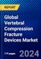 Global Vertebral Compression Fracture Devices Market (2022-2027) by Product, Surgery, Geography, Competitive Analysis and the Impact of Covid-19 with Ansoff Analysis - Product Image