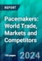 Pacemakers: World Trade, Markets and Competitors - Product Image