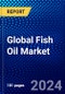 Global Fish Oil Market (2023-2028) Competitive Analysis, Impact of Covid-19, Ansoff Analysis - Product Image