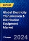 Global Electricity Transmission & Distribution Equipment Market (2022-2027) by Equipment, Application, Geography, Competitive Analysis and the Impact of Covid-19 with Ansoff Analysis - Product Image