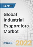 Global Industrial Evaporators Market by Construction Type (Shell & Tube, Plate), End-use Industry (Food & Beverage, Pharmaceutical, Chemical & Petrochemical, Automotive), Functionality (Falling Film, Rising Film) & Region - Global Forecast to 2027- Product Image