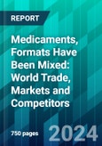Medicaments, Formats Have Been Mixed: World Trade, Markets and Competitors- Product Image
