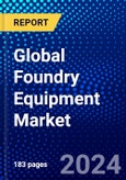 Global Foundry Equipment Market (2023-2028) Competitive Analysis, Impact of Covid-19, Ansoff Analysis- Product Image