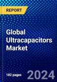 Global Ultracapacitors Market (2023-2028) Competitive Analysis, Impact of Covid-19, Ansoff Analysis- Product Image
