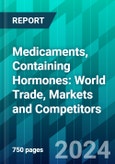 Medicaments, Containing Hormones: World Trade, Markets and Competitors- Product Image