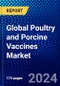Global Poultry and Porcine Vaccines Market (2022-2027) by Disease, Technology, Dosage Form, Geography, Competitive Analysis and the Impact of Covid-19 with Ansoff Analysis - Product Image
