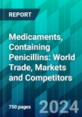 Medicaments, Containing Penicillins: World Trade, Markets and Competitors- Product Image