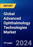 Global Advanced Ophthalmology Technologies Market (2023-2028) Competitive Analysis, Impact of Covid-19, Ansoff Analysis- Product Image