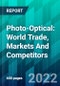 Photo-Optical: World Trade, Markets And Competitors - Product Thumbnail Image